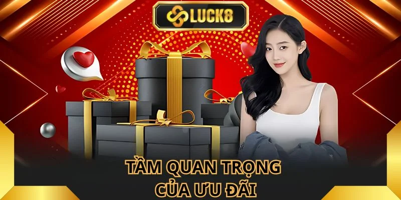tam-quan-trong-cua-chuong-trinh-uu-dai-do-luck8-cung-cap