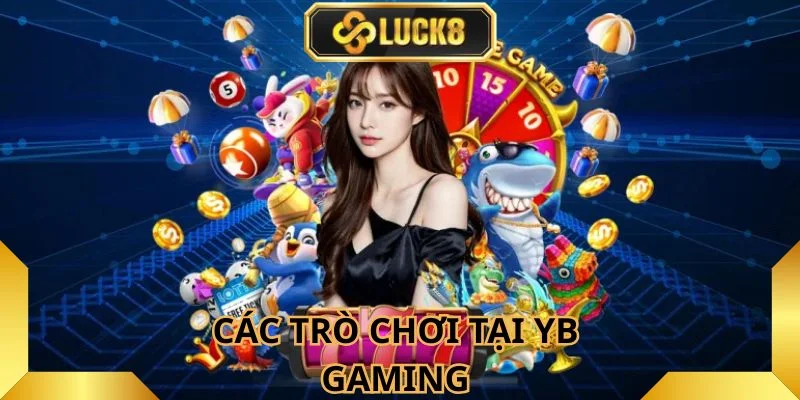 yb-gaming-mang-den-nhieu-tua-game-cuc-hap-dan